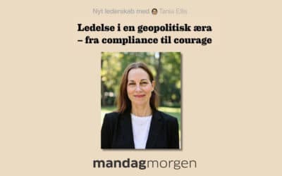 Ledelse i en geopolitisk æra – fra compliance til courage
