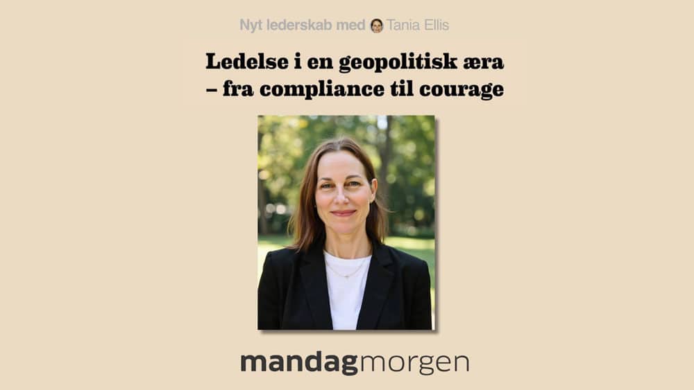 Ledelse i en geopolitisk æra – fra compliance til courage