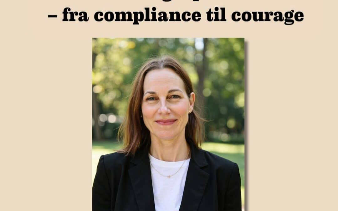 Ledelse i en geopolitisk æra – fra compliance til courage