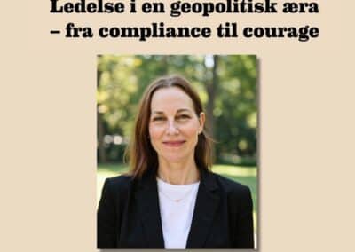 Ledelse i en geopolitisk æra – fra compliance til courage